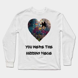 You Were the Missing Piece Long Sleeve T-Shirt